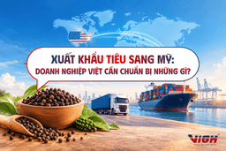 Xuất khẩu tiêu sang Mỹ: Doanh nghiệp Việt cần chuẩn bị những gì?